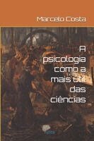 Marcelo Costa - A psicologia como a mais útil das ciências, Häftad