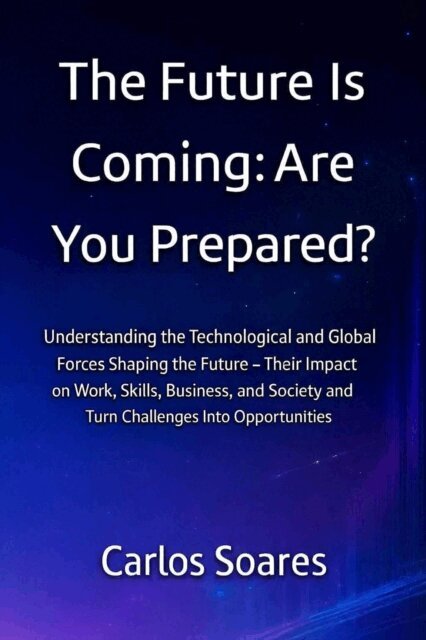 Carlos Soares - Future is Coming: Are You Prepared?, E-bok