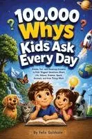 100,000 Whys Kids Ask Every Day