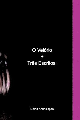 Anunciação Deina - O Velório+três Escritos, Häftad