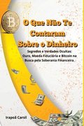 O Que N o Te Contaram Sobre O Dinheiro