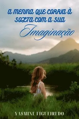 Yasmine Figueiredo - A Menina Que Corria À Solta Com A Sua Imaginação, Häftad. Tillgänglighet: Lägg i varukorg