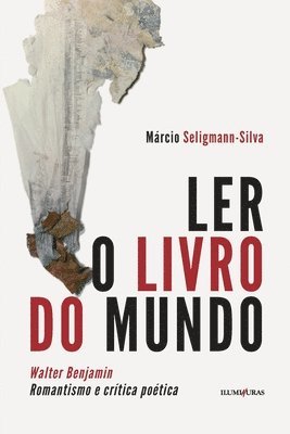 Márcio Selligmann-Silva - Ler o livro do mundo, Häftad