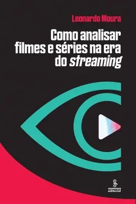 Leonardo Moura - Como analisar filmes e séries na era do Streaming, Häftad. Tillgänglighet: Lägg i varukorg