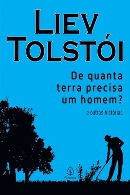 Liev Tolstói - De quanta terra precisa um homem? e outras histórias, Häftad