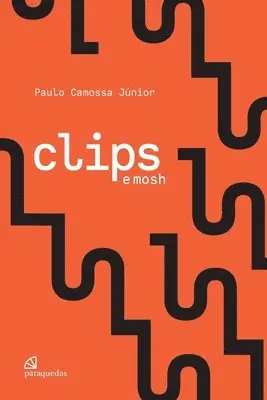 Paulo Camossa Junior - Clips e Mosh, Häftad. Tillgänglighet: Lägg i varukorg