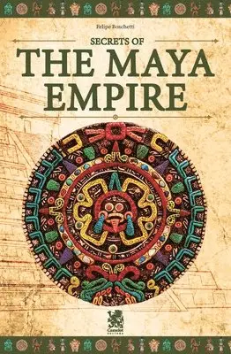 Felipe Boschetti - Secrets of The Maya Empire, Häftad. Tillgänglighet: Lägg i varukorg
