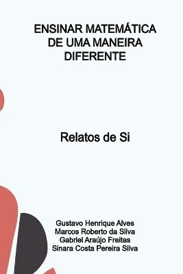 Alves Gustavo - Ensinar Matemática De Uma Maneira Diferente, Häftad