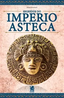 Felipe Boschetti - Os Segredos do Império Asteca, Häftad. Tillgänglighet: Lägg i varukorg