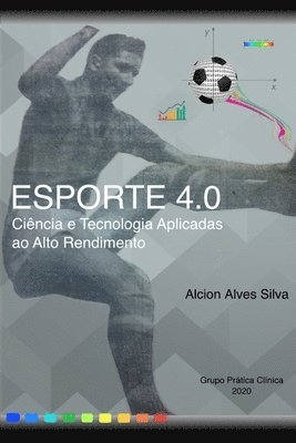 Giorgia Bach Malacarne, Alcion Alves Silva - Esporte 4.0: Ciência e Tecnologia no Alto Rendimento, Häftad