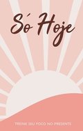 S Hoje - Treine seu foco no presente