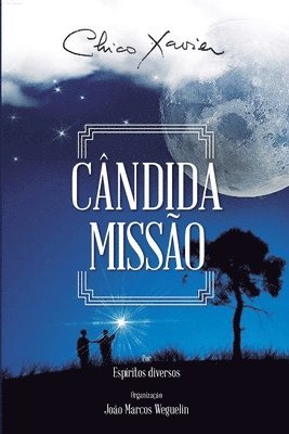 Chico Xavier, João Marcos Weguelin, Geraldo Lemos Neto - Cândida Missão, Häftad