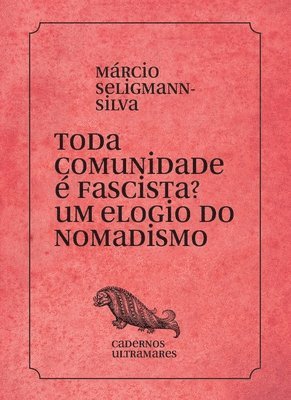 Marcio Selligmann-Silva - Toda comunidade é fascista? Um elogio do nomadismo, Häftad