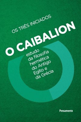Os Três Iniciados - Caibalion - Nova edição, Häftad