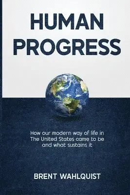 Brent Wahlquist - Human Progress, Häftad. Tillgänglighet: Lägg i varukorg