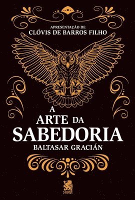 Clóvis de Barros Filho - A Arte Da Sabedoria - Baltasar Gracián, Häftad