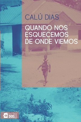 Calú Dias, Sérgio Ventura - Quando nos esquecemos de onde viemos, Häftad