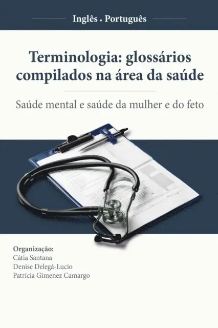 Catia Santana, Patricia Gimenez Camargo, Denise Delega-Lucio - Terminologia: glossários compilados na área da saúde (Inglês-Português), E-bok. Tillgänglighet: Lägg i varukorg