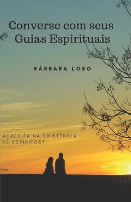 Bárbara Lobo - Converse com seus Guias Espirituais: Acredita na existência de Espíritos?, Häftad. Tillgänglighet: Lägg i varukorg