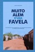 Muito Além d'Uma Favela: a história do Setor Habitacional Sol Nascente na Ceilândia e o retrato dos moradores