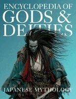 Ziggy Quinete - Encyclopedia of Gods & Deities - Japanese Mythology: An Illustrated Guide to Shinto Kami, Buddhas & Buddhist Guardians, Creation Myths & the Seven Luc, Övrigt