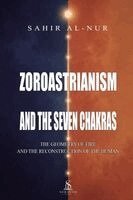 Sahir Al-Nur, Alice Morgan, Luiz Santos - Zoroastrianism and the Seven Chakras, Häftad