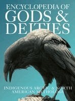 Ziggy Quinete - Encyclopedia of Gods & Deities - Indigenous North American & Arctic Mythology: An Illustrated Guide to Inuit, Cherokee, Navajo, Lakota, Hopi, Iroquois, Inbunden. Tillgänglighet: Lägg i varukorg