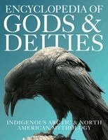 Ziggy Quinete - Encyclopedia of Gods & Deities - Indigenous North American & Arctic Mythology: An Illustrated Guide to Inuit, Cherokee, Navajo, Lakota, Hopi, Iroquois. Tillgänglighet: Lägg i varukorg