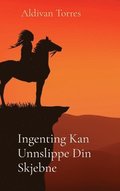 Ingenting Kan Unnslippe Din Skjebne