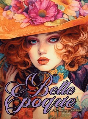 Enchanted Tones - Belle Époque - A Golden Age Fashion Coloring Book, Inbunden