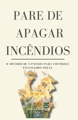 Matías Moreno - Pare de Apagar Incêndios, Häftad. Tillgänglighet: Lägg i varukorg