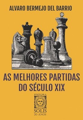 Alvaro Bermejo del Barrio - As Melhores Partidas do Século XIX, Häftad