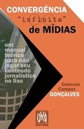 Convergncia 'infinita' de mdias: um manual terico para no jogar seu contedo jornalstico no lixo