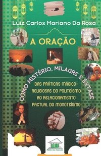 A orao como mistrio, milagre e xtase: Das prticas mgico-religiosas do politesmo ao relacionamento pactual do monotesmo
