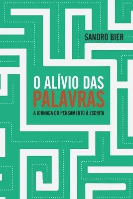Sandro Bier - O Alívio das Palavras - A jornada do pensamento à escrita, Häftad. Tillgänglighet: Lägg i varukorg