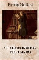 Firmin Maillard - OS Apaixonados Pelo Livro, Häftad