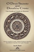 O Deus Secreto que Desafiou Cristo