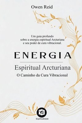 Owen Reid - Energia Espiritual Arcturiana - O Caminho da Cura Vibracional, Häftad