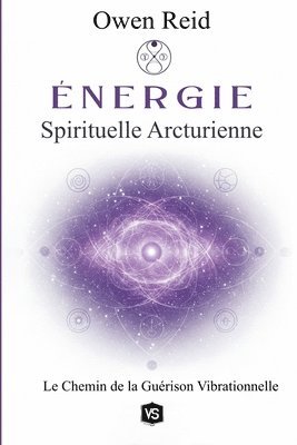 Owen Reid - Énergie Spirituelle Arcturienne - Le Chemin de la Guérison Vibrationnelle, Häftad