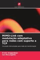 Erwin Anggadjaja, Ian McLoughlin - MIMO-Link com modulação adaptativa para redes com suporte a TCP, Häftad. Tillgänglighet: Lägg i varukorg
