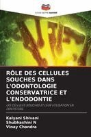 Kalyani Shivani, Shubhashini N, Vinay Chandra - Rôle Des Cellules Souches Dans l'Odontologie Conservatrice Et l'Endodontie, Häftad