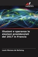 Louis Moreau de Bellaing - Illusioni e speranze le elezioni presidenziali del 2017 in Francia, Häftad