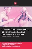 Success Ebipade Perefagha, Kingsley I Ineritei, Oghenerume E Okitiakpe - O Drama Como Ferramenta de Mudança Social NAS Obras de S.N.A. Agoro, Häftad. Tillgänglighet: Lägg i varukorg