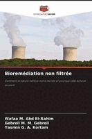 Wafaa M Abd El-Rahim, Gebreil M M Gebreil, Yasmin G a Kortam - Bioremédiation non filtrée, Häftad