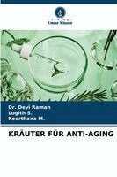 Devi Raman, Logith S, Keerthana M - Kräuter Für Anti-Aging, Häftad