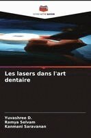 Yuvashree D, Ramya Selvam, Kanmani Saravanan - Les lasers dans l'art dentaire, Häftad