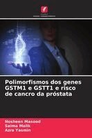 Polimorfismos dos genes GSTM1 e GSTT1 e risco de cancro da próstata