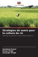 Sandeep Kumar, Diwan Singh, Surender Singh - Stratégies de semis pour la culture du riz, Häftad