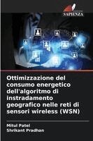 Mitul Patel, Shrikant Pradhan - Ottimizzazione del consumo energetico dell'algoritmo di instradamento geografico nelle reti di sensori wireless (WSN), Häftad