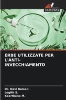 Devi Raman, Logith S, Keerthana M - Erbe Utilizzate Per l'Anti-Invecchiamento, Häftad